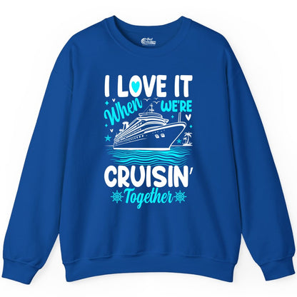Cruise Couple Shirt - Romantic Cruise Vacation Apparel for Two (Sweatshirt) in Royal - Cruisin Together Romantic Nautical Cruise Couple Shirt Blue and White