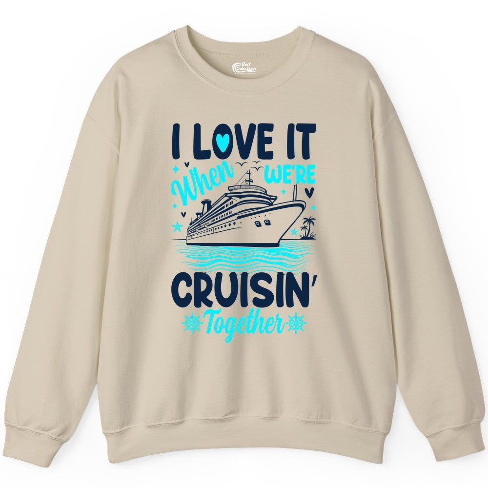Cruise Couple Shirt - Romantic Cruise Vacation Apparel for Two (Sweatshirt) in Sand - Cruisin Together Romantic Nautical Cruise Couple Shirt Blue and White