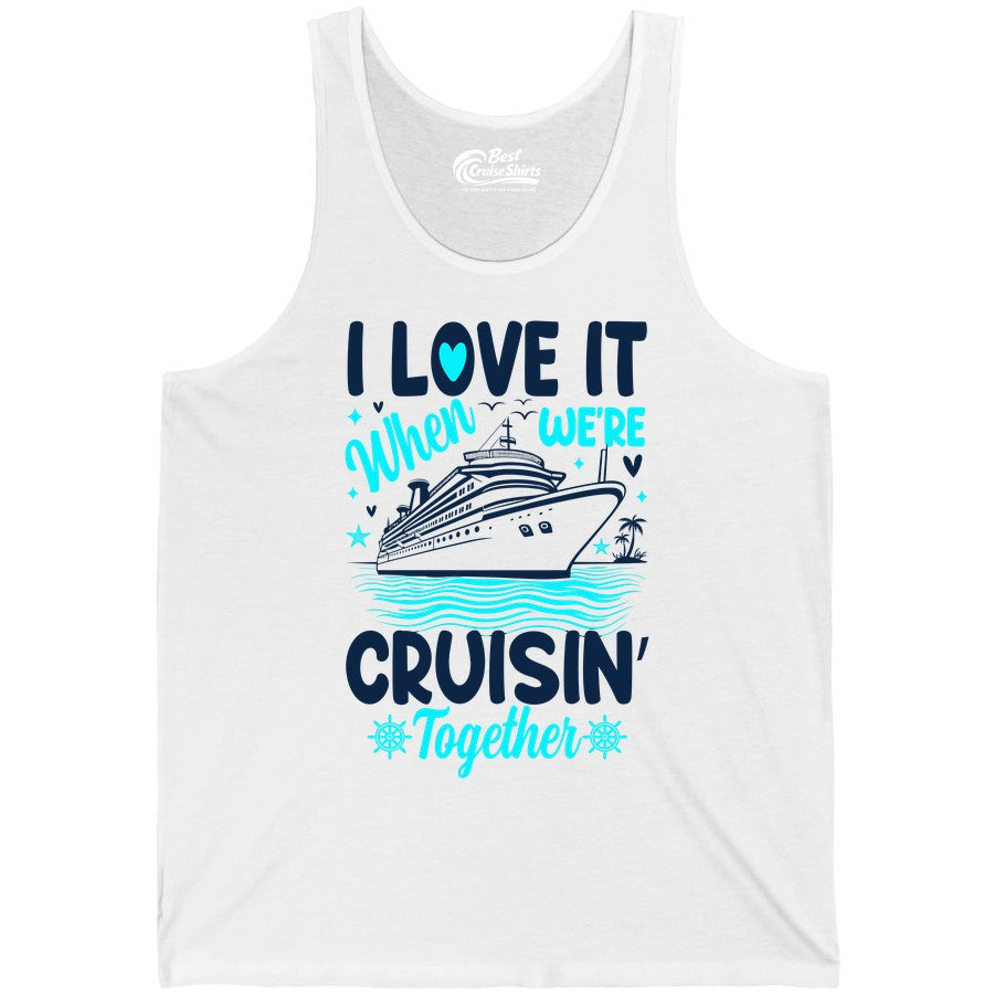 Cruise Couple Shirt - Romantic Cruise Vacation Apparel for Two (Tank Top) in White - Cruisin Together Romantic Nautical Cruise Couple Shirt Blue and White