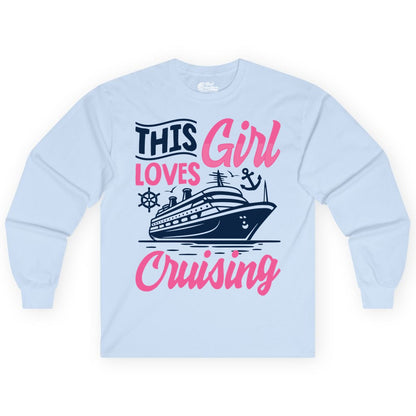 This Girl Loves Cruising Shirt - Fun Cruise Ship Gift for Girls (Long Sleeve) in Light Blue - This Girl Loves Cruising - Fun Cruise Ship Shirt With Pink Nautical Art