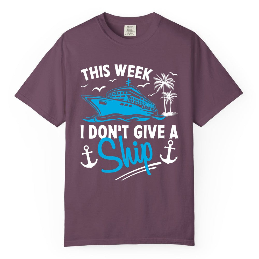Funny Cruise Shirt - Novelty Cruise Vacation Apparel for Ship Lovers (Comfort Color) in Berry - This Week I Don't Give A Ship Cruise Humor Tropical Shirt