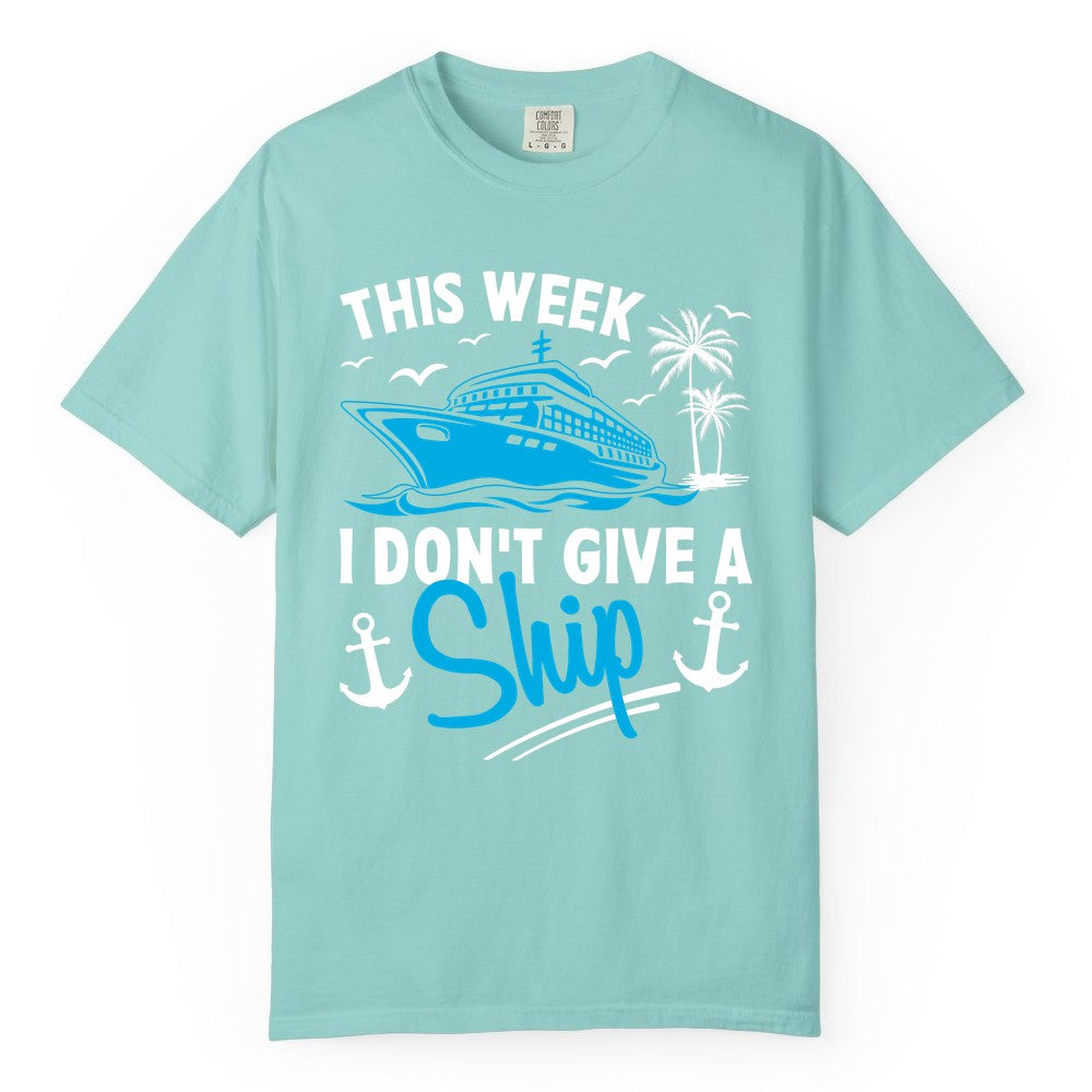 Funny Cruise Shirt - Novelty Cruise Vacation Apparel for Ship Lovers (Comfort Color) in Chalky Mint - This Week I Don't Give A Ship Cruise Humor Tropical Shirt