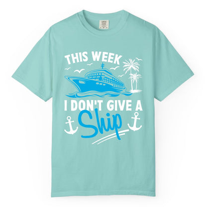Funny Cruise Shirt - Novelty Cruise Vacation Apparel for Ship Lovers (Comfort Color) in Chalky Mint - This Week I Don't Give A Ship Cruise Humor Tropical Shirt