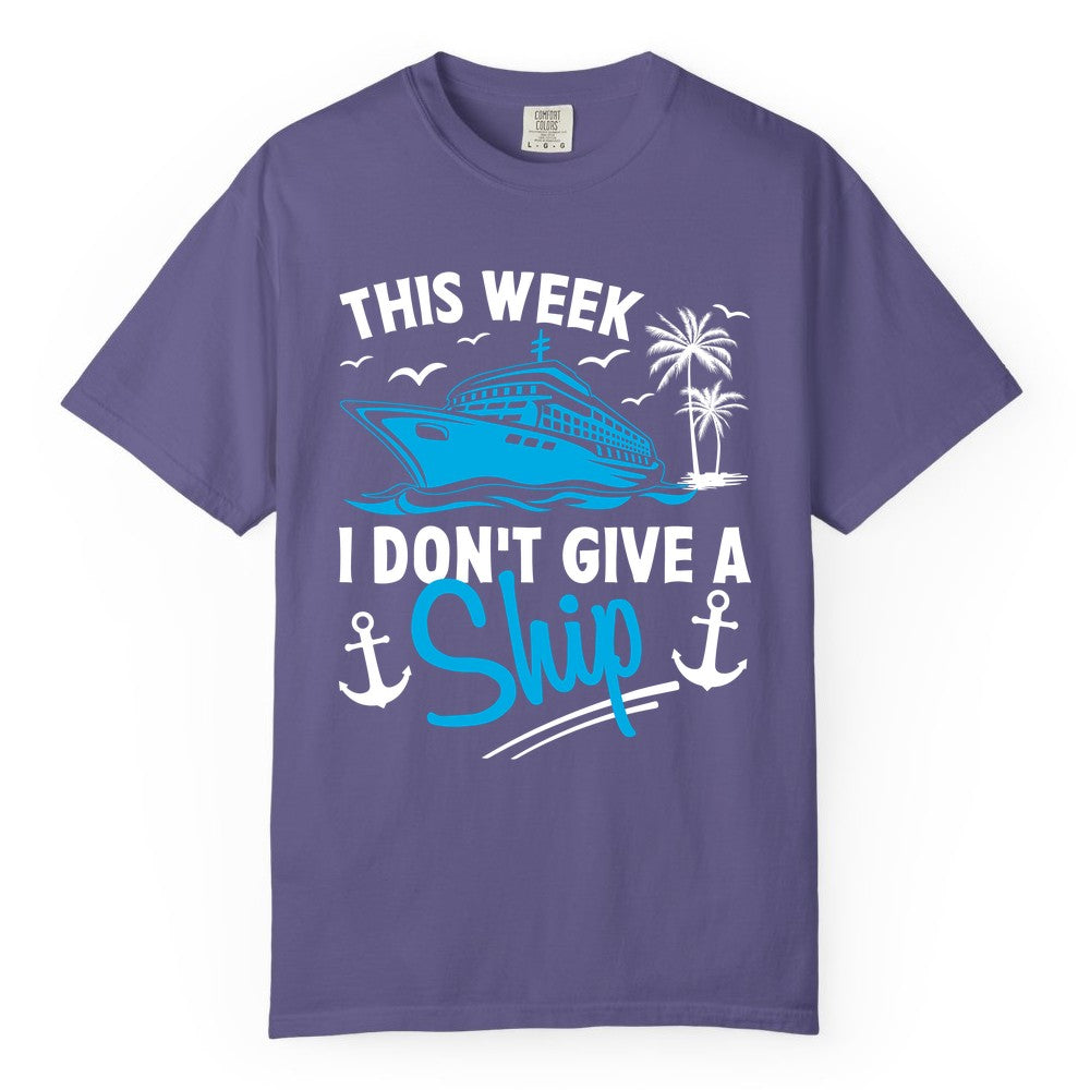 Funny Cruise Shirt - Novelty Cruise Vacation Apparel for Ship Lovers (Comfort Color) in Grape - This Week I Don't Give A Ship Cruise Humor Tropical Shirt
