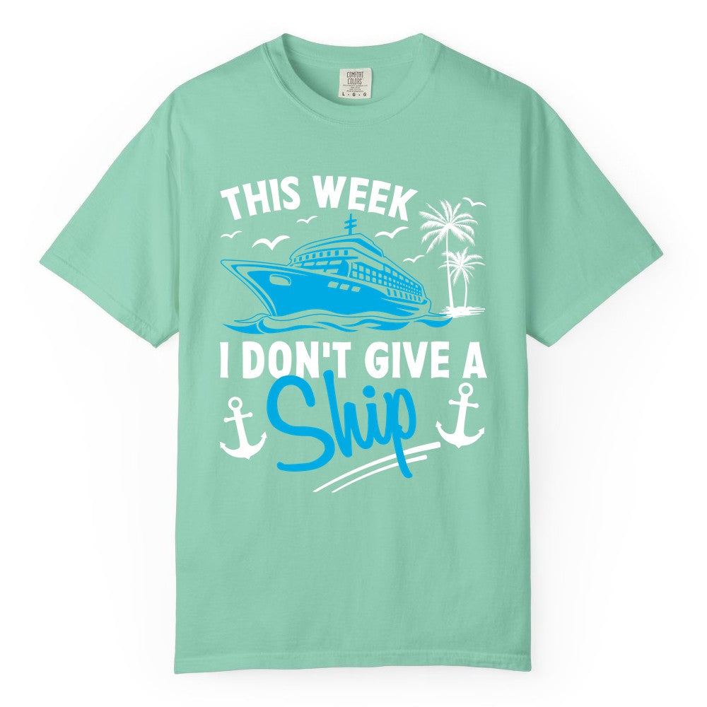 Funny Cruise Shirt - Novelty Cruise Vacation Apparel for Ship Lovers (Comfort Color) in Island Reef - This Week I Don't Give A Ship Cruise Humor Tropical Shirt