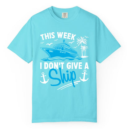 Funny Cruise Shirt - Novelty Cruise Vacation Apparel for Ship Lovers (Comfort Color) in Lagoon Blue - This Week I Don't Give A Ship Cruise Humor Tropical Shirt