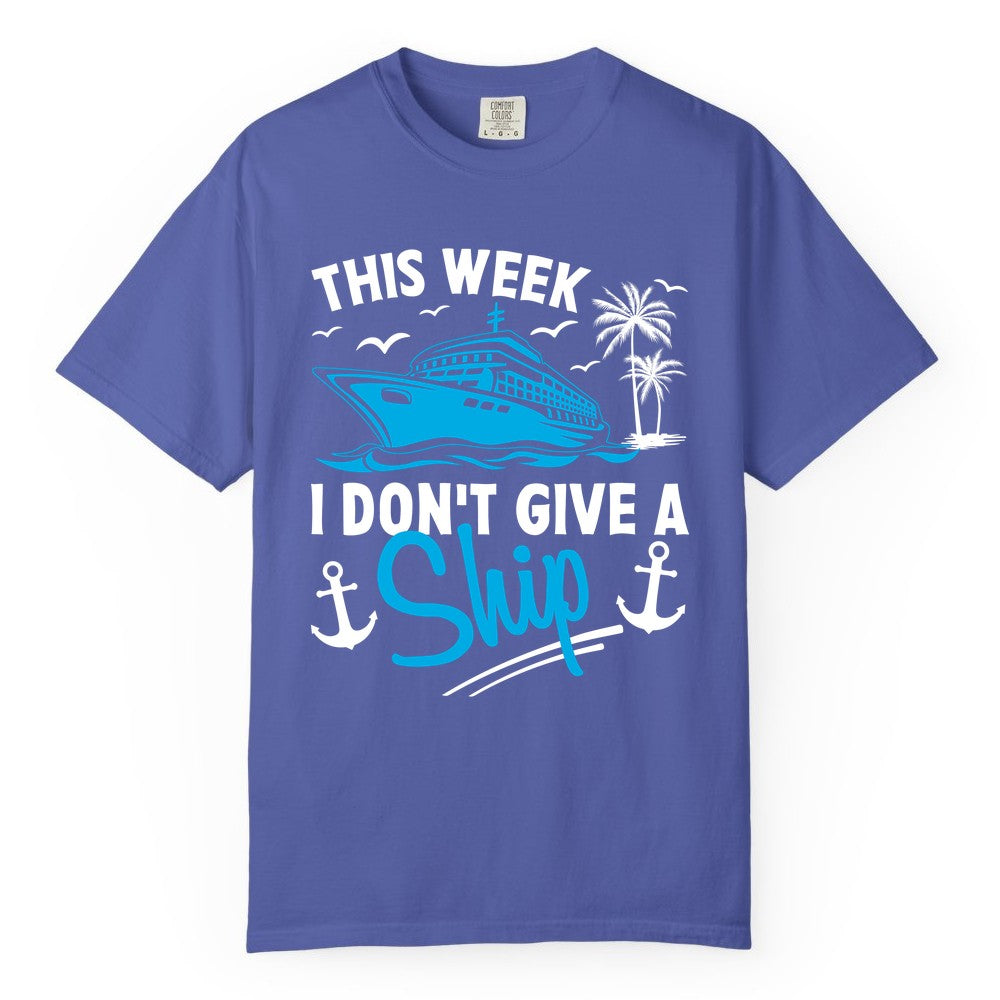 Funny Cruise Shirt - Novelty Cruise Vacation Apparel for Ship Lovers (Comfort Color) in Periwinkle - This Week I Don't Give A Ship Cruise Humor Tropical Shirt