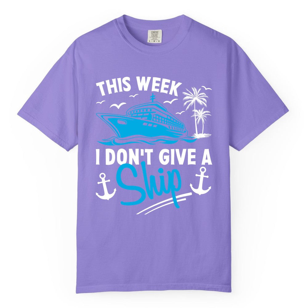 Funny Cruise Shirt - Novelty Cruise Vacation Apparel for Ship Lovers (Comfort Color) in Violet - This Week I Don't Give A Ship Cruise Humor Tropical Shirt