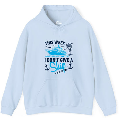 Funny Cruise Shirt - Novelty Cruise Vacation Apparel for Ship Lovers (Hoodie) in Light Blue - This Week I Don't Give A Ship Cruise Humor Tropical Shirt