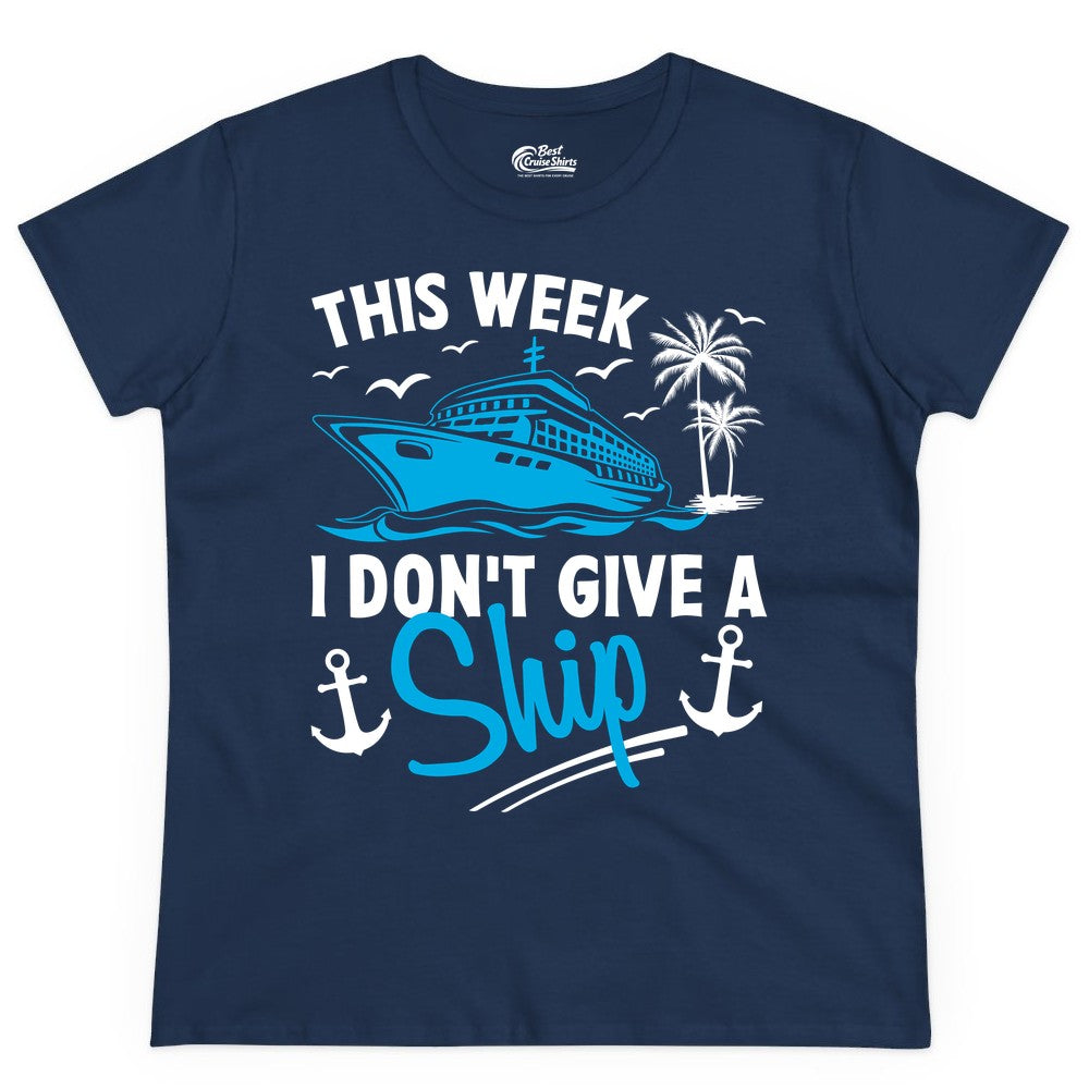 Funny Cruise Shirt - Novelty Cruise Vacation Apparel for Ship Lovers (Ladies Tee) in Navy - This Week I Don't Give A Ship Cruise Humor Tropical Shirt