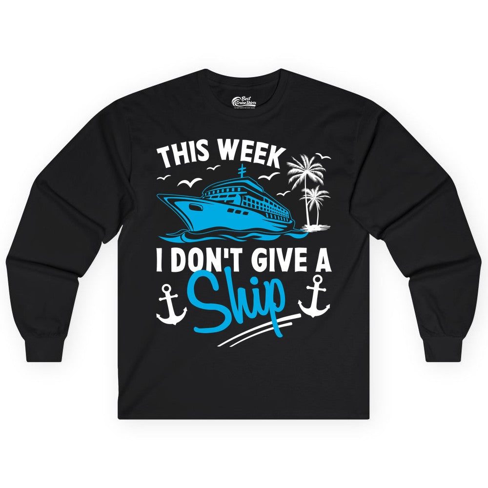 Funny Cruise Shirt - Novelty Cruise Vacation Apparel for Ship Lovers (Long Sleeve) in Black - This Week I Don't Give A Ship Cruise Humor Tropical Shirt