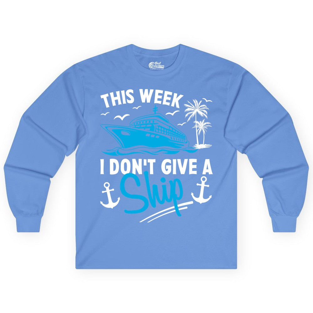 Funny Cruise Shirt - Novelty Cruise Vacation Apparel for Ship Lovers (Long Sleeve) in Carolina Blue - This Week I Don't Give A Ship Cruise Humor Tropical Shirt