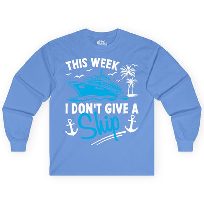 Funny Cruise Shirt - Novelty Cruise Vacation Apparel for Ship Lovers (Long Sleeve) in Carolina Blue - This Week I Don't Give A Ship Cruise Humor Tropical Shirt