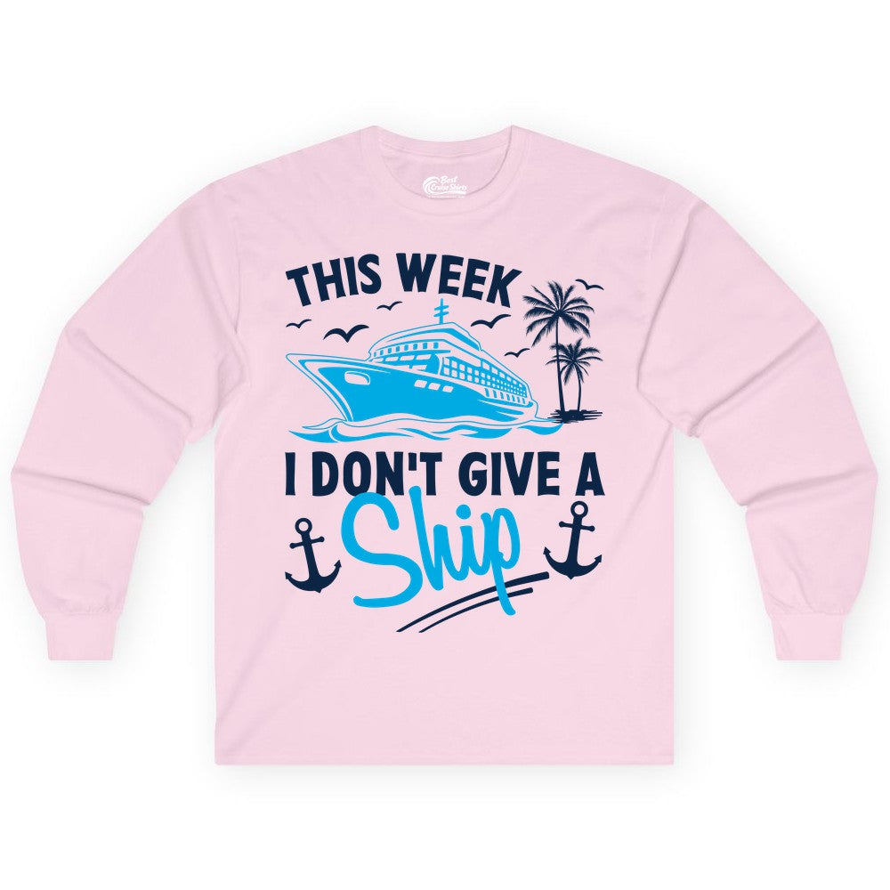 Funny Cruise Shirt - Novelty Cruise Vacation Apparel for Ship Lovers (Long Sleeve) in Light Pink - This Week I Don't Give A Ship Cruise Humor Tropical Shirt