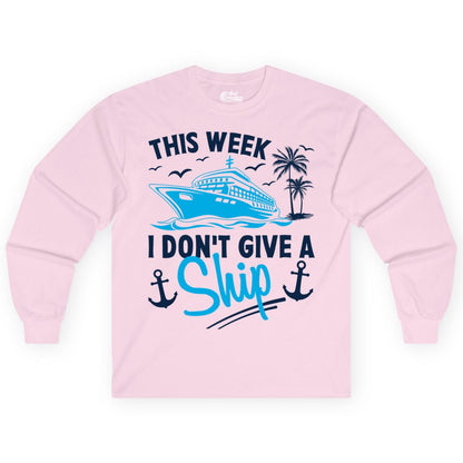 Funny Cruise Shirt - Novelty Cruise Vacation Apparel for Ship Lovers (Long Sleeve) in Light Pink - This Week I Don't Give A Ship Cruise Humor Tropical Shirt