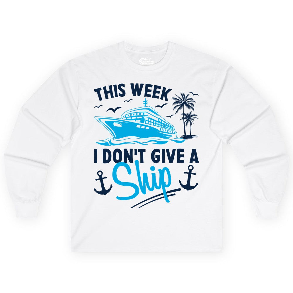 Funny Cruise Shirt - Novelty Cruise Vacation Apparel for Ship Lovers (Long Sleeve) in White - This Week I Don't Give A Ship Cruise Humor Tropical Shirt