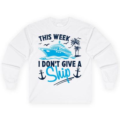 Funny Cruise Shirt - Novelty Cruise Vacation Apparel for Ship Lovers (Long Sleeve) in White - This Week I Don't Give A Ship Cruise Humor Tropical Shirt