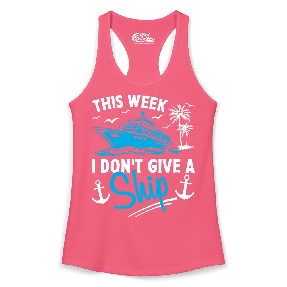 Funny Cruise Shirt - Novelty Cruise Vacation Apparel for Ship Lovers (Ladies Tank) in Hot Pink - This Week I Don't Give A Ship Cruise Humor Tropical Shirt