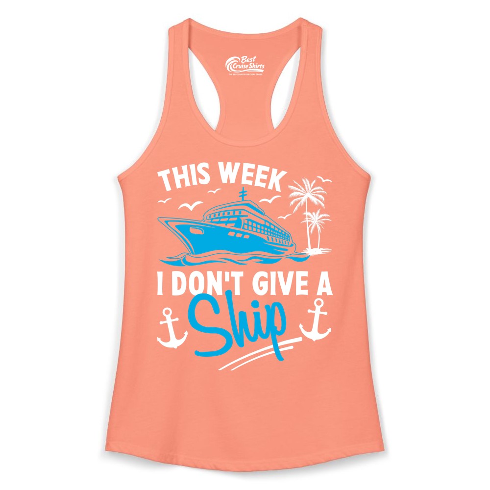Funny Cruise Shirt - Novelty Cruise Vacation Apparel for Ship Lovers (Ladies Tank) in Solid Light Orange - This Week I Don't Give A Ship Cruise Humor Tropical Shirt