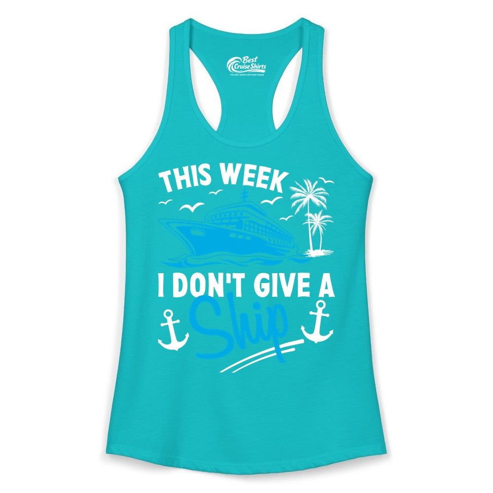 Funny Cruise Shirt - Novelty Cruise Vacation Apparel for Ship Lovers (Ladies Tank) in Tahiti Blue - This Week I Don't Give A Ship Cruise Humor Tropical Shirt