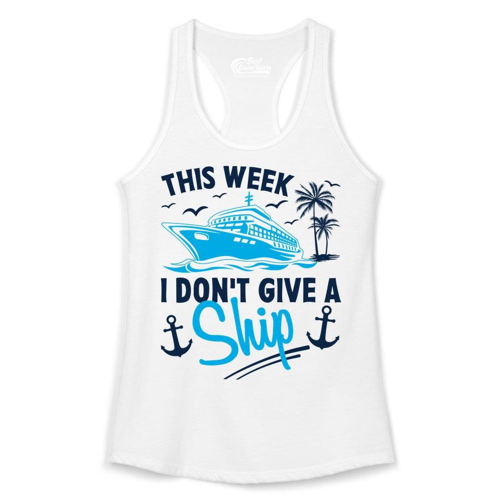 Funny Cruise Shirt - Novelty Cruise Vacation Apparel for Ship Lovers (Ladies Tank) in White - This Week I Don't Give A Ship Cruise Humor Tropical Shirt
