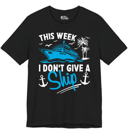 Funny Cruise Shirt - Novelty Cruise Vacation Apparel for Ship Lovers (Premium Tee) in Black - This Week I Don't Give A Ship Cruise Humor Tropical Shirt