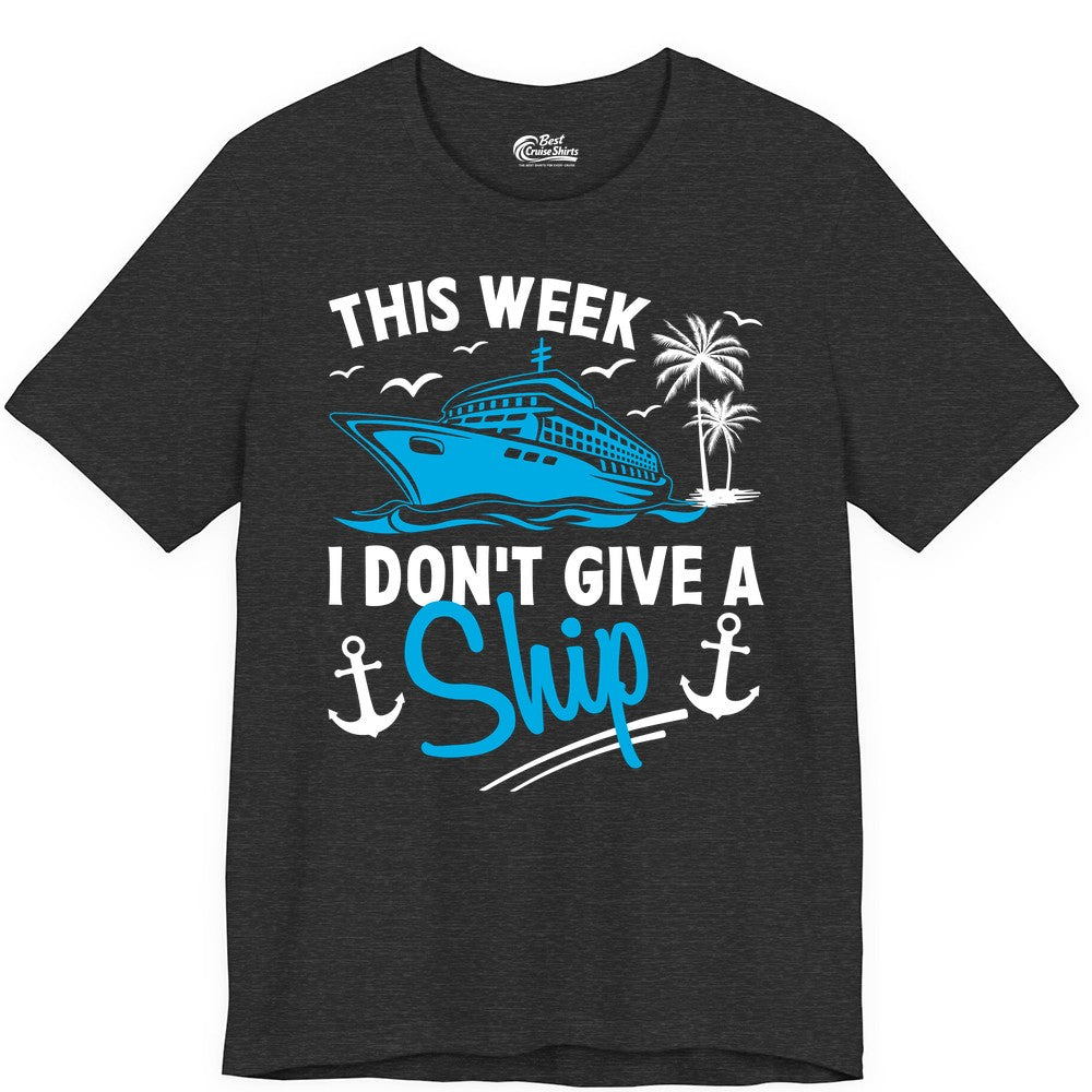 Funny Cruise Shirt - Novelty Cruise Vacation Apparel for Ship Lovers (Premium Tee) in Dark Grey Heather - This Week I Don't Give A Ship Cruise Humor Tropical Shirt