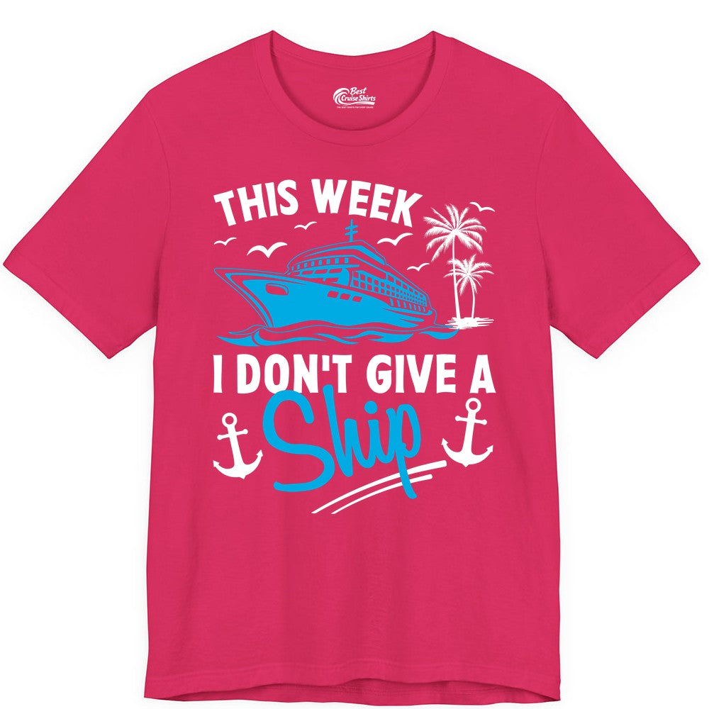 Funny Cruise Shirt - Novelty Cruise Vacation Apparel for Ship Lovers (Premium Tee) in Fuchsia - This Week I Don't Give A Ship Cruise Humor Tropical Shirt