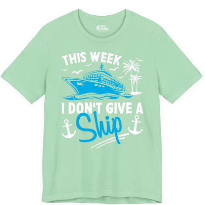Funny Cruise Shirt - Novelty Cruise Vacation Apparel for Ship Lovers (Premium Tee) in Mint - This Week I Don't Give A Ship Cruise Humor Tropical Shirt