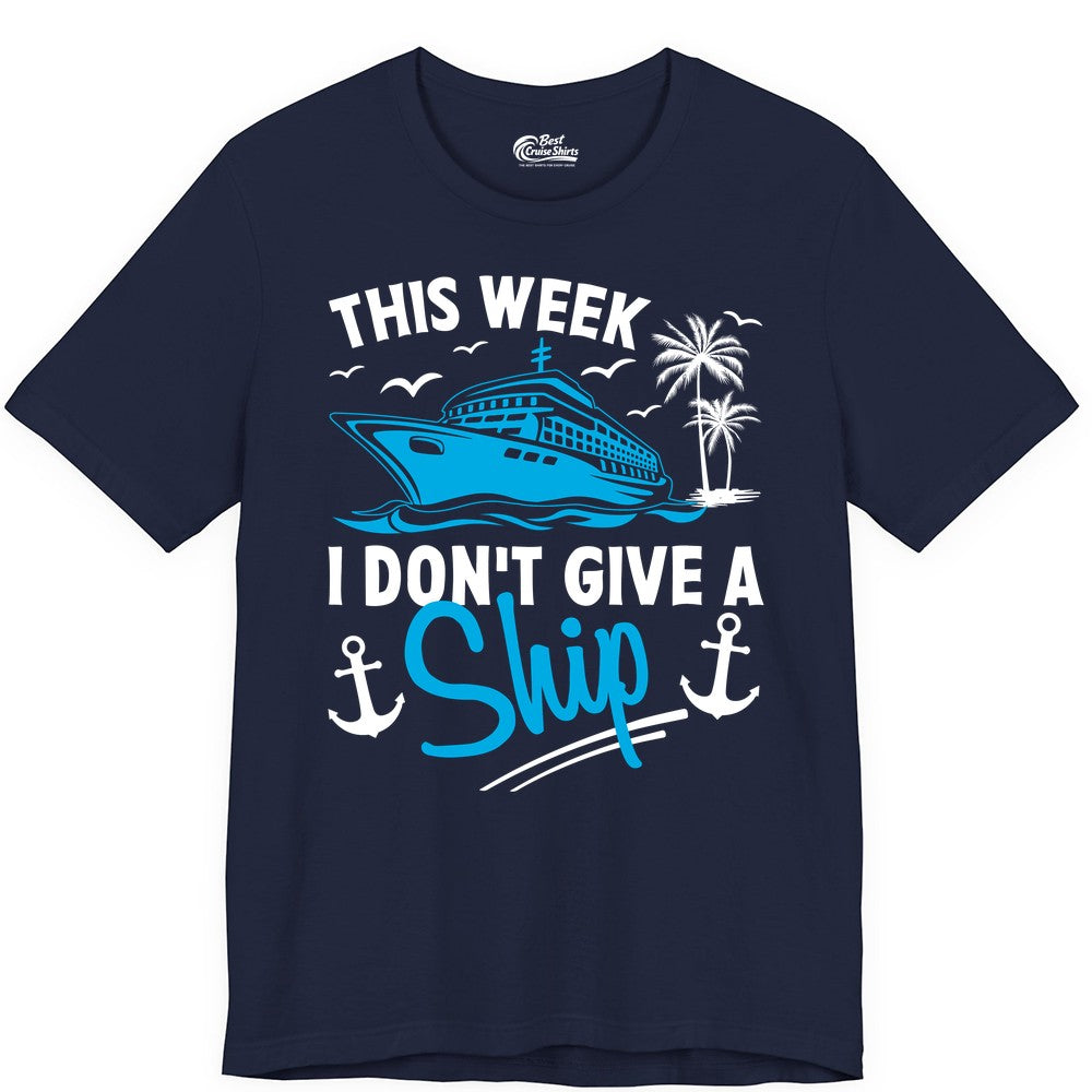 Funny Cruise Shirt - Novelty Cruise Vacation Apparel for Ship Lovers (Premium Tee) in Navy - This Week I Don't Give A Ship Cruise Humor Tropical Shirt