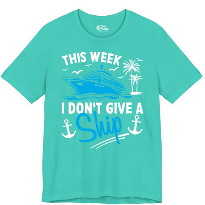Funny Cruise Shirt - Novelty Cruise Vacation Apparel for Ship Lovers (Premium Tee) in Teal - This Week I Don't Give A Ship Cruise Humor Tropical Shirt