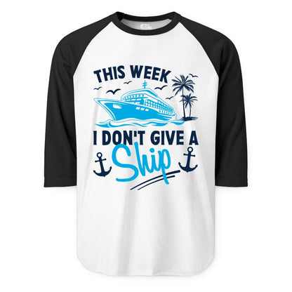 Funny Cruise Shirt - Novelty Cruise Vacation Apparel for Ship Lovers (Raglan) in WhiteBlack - This Week I Don't Give A Ship Cruise Humor Tropical Shirt