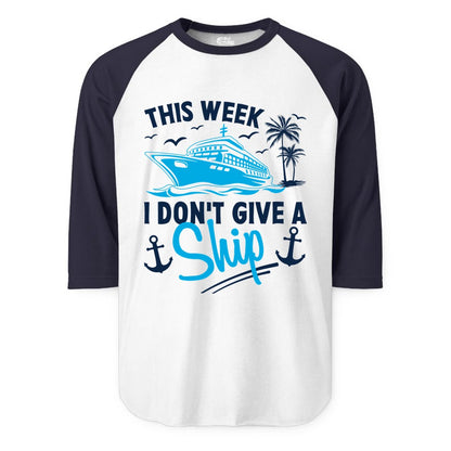 Funny Cruise Shirt - Novelty Cruise Vacation Apparel for Ship Lovers (Raglan) in WhiteNavy - This Week I Don't Give A Ship Cruise Humor Tropical Shirt