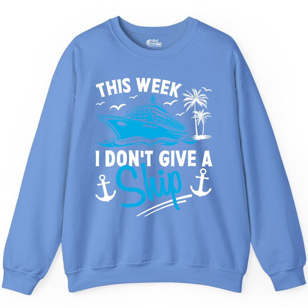 Funny Cruise Shirt - Novelty Cruise Vacation Apparel for Ship Lovers (Sweatshirt) in Carolina Blue - This Week I Don't Give A Ship Cruise Humor Tropical Shirt