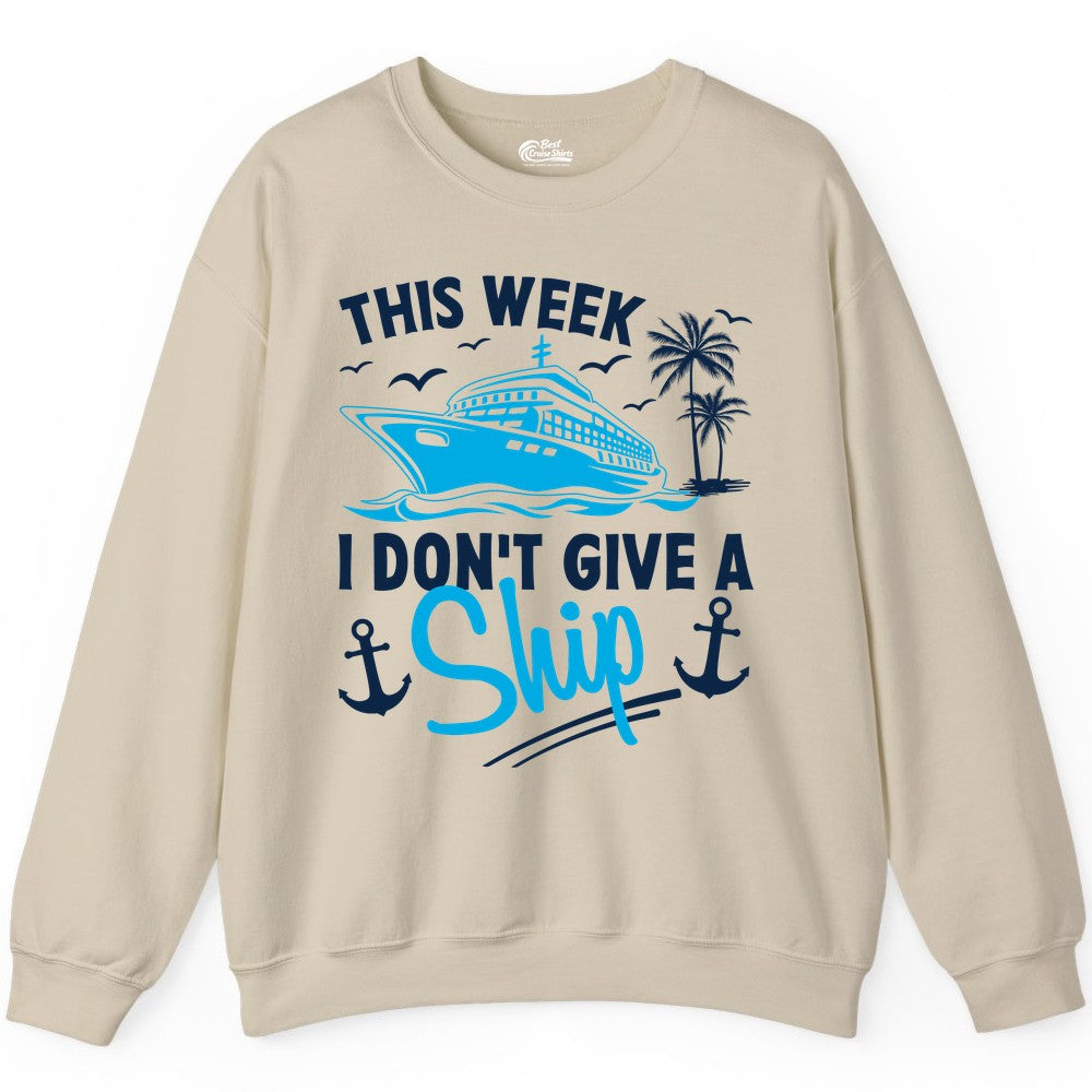 Funny Cruise Shirt - Novelty Cruise Vacation Apparel for Ship Lovers (Sweatshirt) in Sand - This Week I Don't Give A Ship Cruise Humor Tropical Shirt