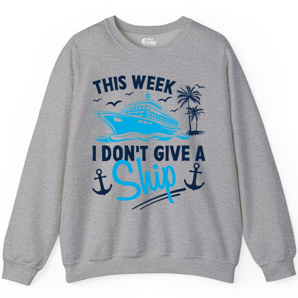 Funny Cruise Shirt - Novelty Cruise Vacation Apparel for Ship Lovers (Sweatshirt) in Sport Grey - This Week I Don't Give A Ship Cruise Humor Tropical Shirt