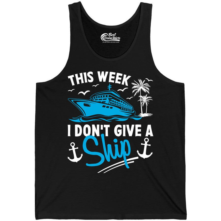 Funny Cruise Shirt - Novelty Cruise Vacation Apparel for Ship Lovers (Tank Top) in Black - This Week I Don't Give A Ship Cruise Humor Tropical Shirt