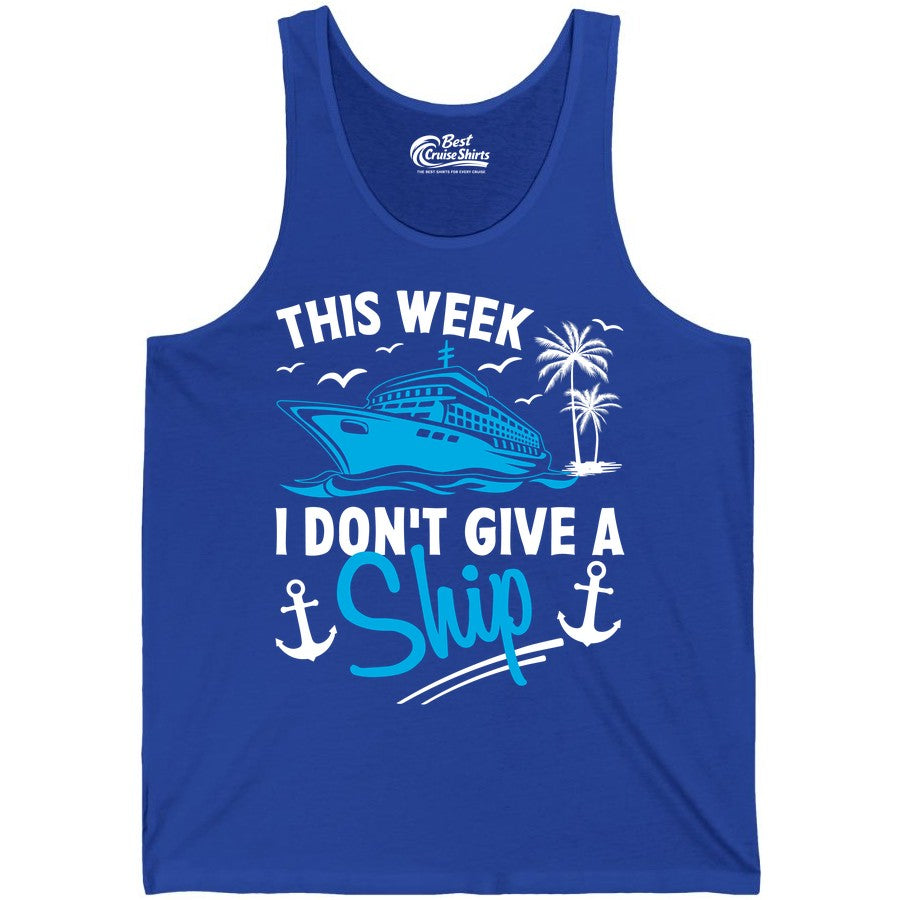 Funny Cruise Shirt - Novelty Cruise Vacation Apparel for Ship Lovers (Tank Top) in True Royal - This Week I Don't Give A Ship Cruise Humor Tropical Shirt