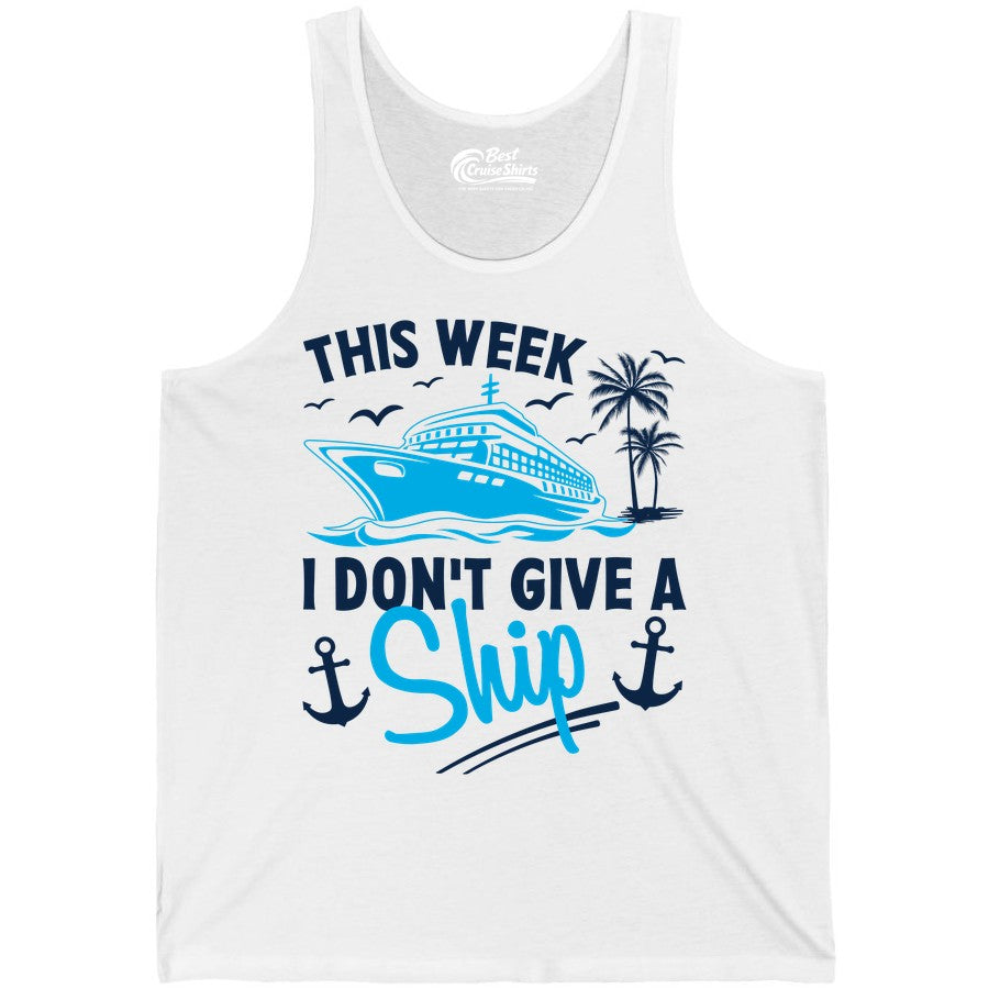 Funny Cruise Shirt - Novelty Cruise Vacation Apparel for Ship Lovers (Tank Top) in White - This Week I Don't Give A Ship Cruise Humor Tropical Shirt