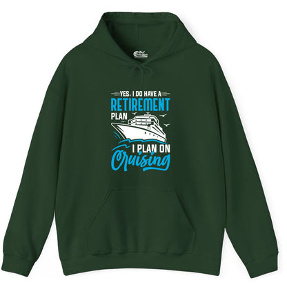 Retirement Cruise Shirt - Funny Retired Cruiser Gift for Parties (Hoodie) in Forest Green - Retirement Cruise Plan Shirt - Yes I Do Have A Cruising Plan