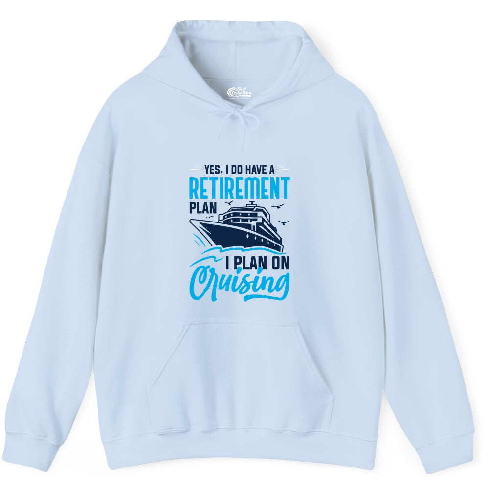 Retirement Cruise Shirt - Funny Retired Cruiser Gift for Parties (Hoodie) in Light Blue - Retirement Cruise Plan Shirt - Yes I Do Have A Cruising Plan