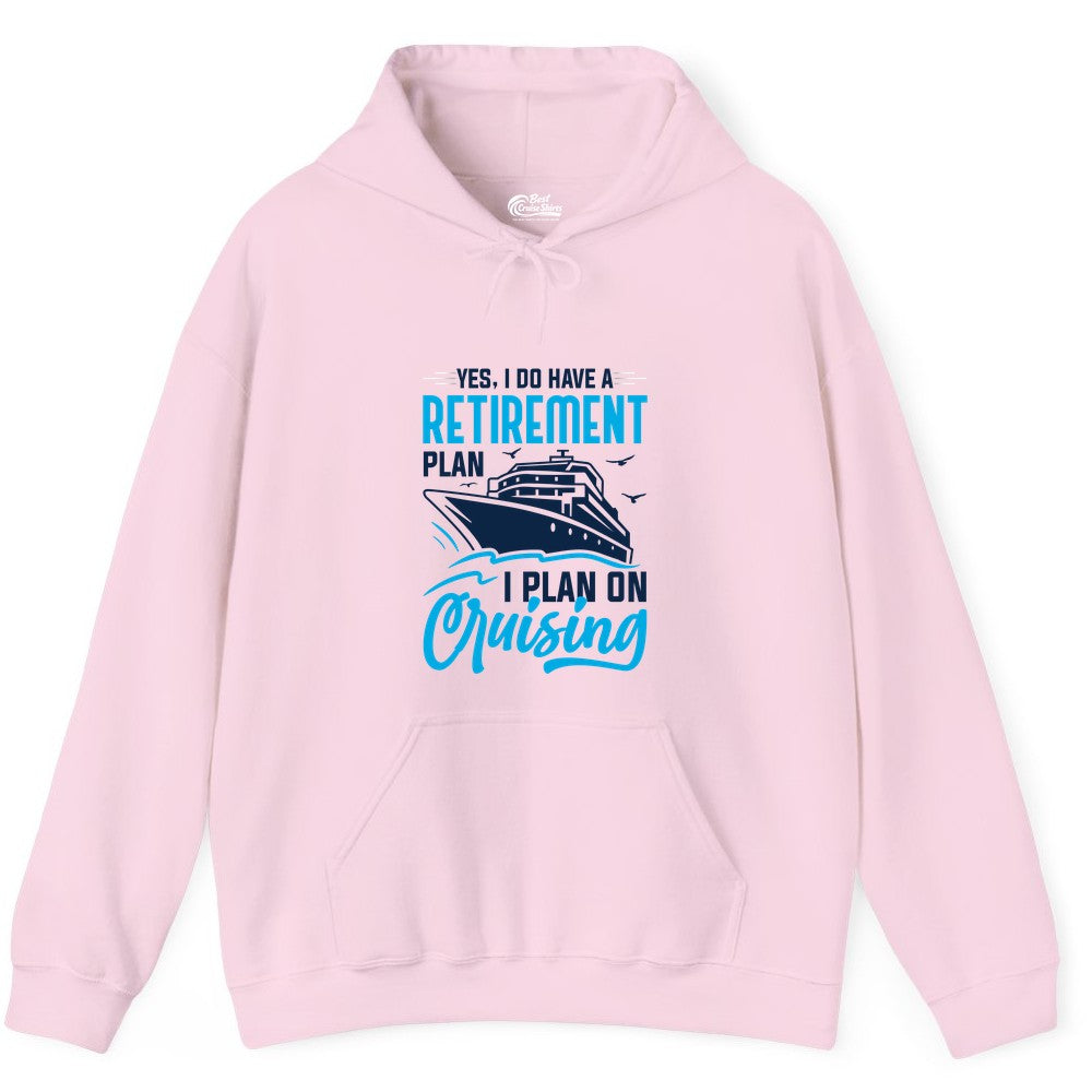 Retirement Cruise Shirt - Funny Retired Cruiser Gift for Parties (Hoodie) in Light Pink - Retirement Cruise Plan Shirt - Yes I Do Have A Cruising Plan