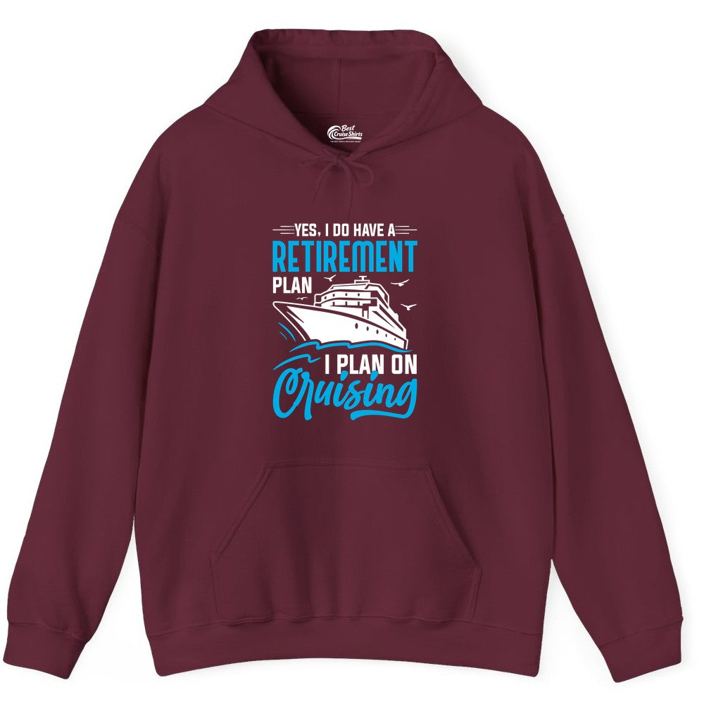 Retirement Cruise Shirt - Funny Retired Cruiser Gift for Parties (Hoodie) in Maroon - Retirement Cruise Plan Shirt - Yes I Do Have A Cruising Plan