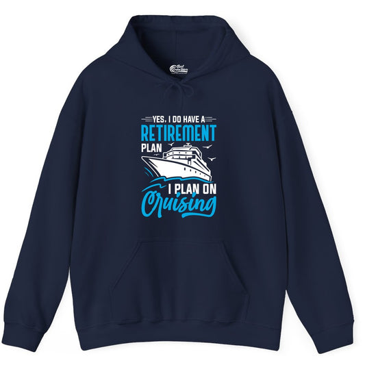 Retirement Cruise Shirt - Funny Retired Cruiser Gift for Parties (Hoodie) in Navy - Retirement Cruise Plan Shirt - Yes I Do Have A Cruising Plan