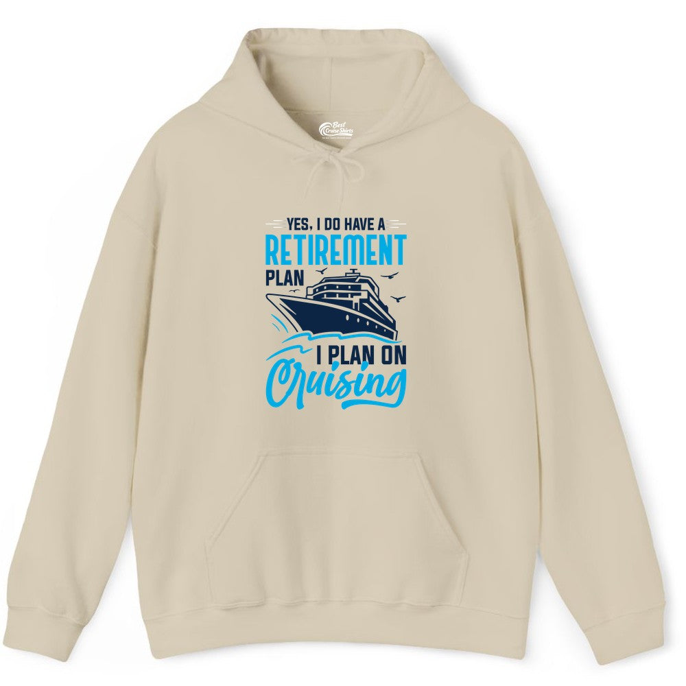 Retirement Cruise Shirt - Funny Retired Cruiser Gift for Parties (Hoodie) in Sand - Retirement Cruise Plan Shirt - Yes I Do Have A Cruising Plan