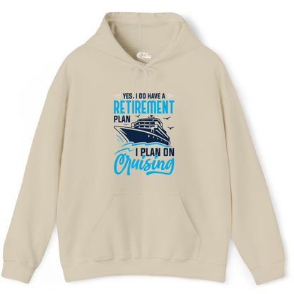 Retirement Cruise Shirt - Funny Retired Cruiser Gift for Parties (Hoodie) in Sand - Retirement Cruise Plan Shirt - Yes I Do Have A Cruising Plan