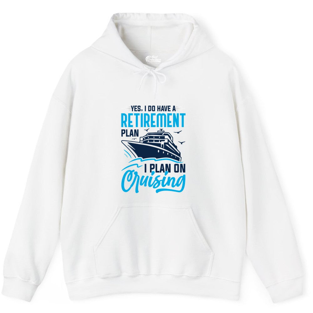 Retirement Cruise Shirt - Funny Retired Cruiser Gift for Parties (Hoodie) in White - Retirement Cruise Plan Shirt - Yes I Do Have A Cruising Plan