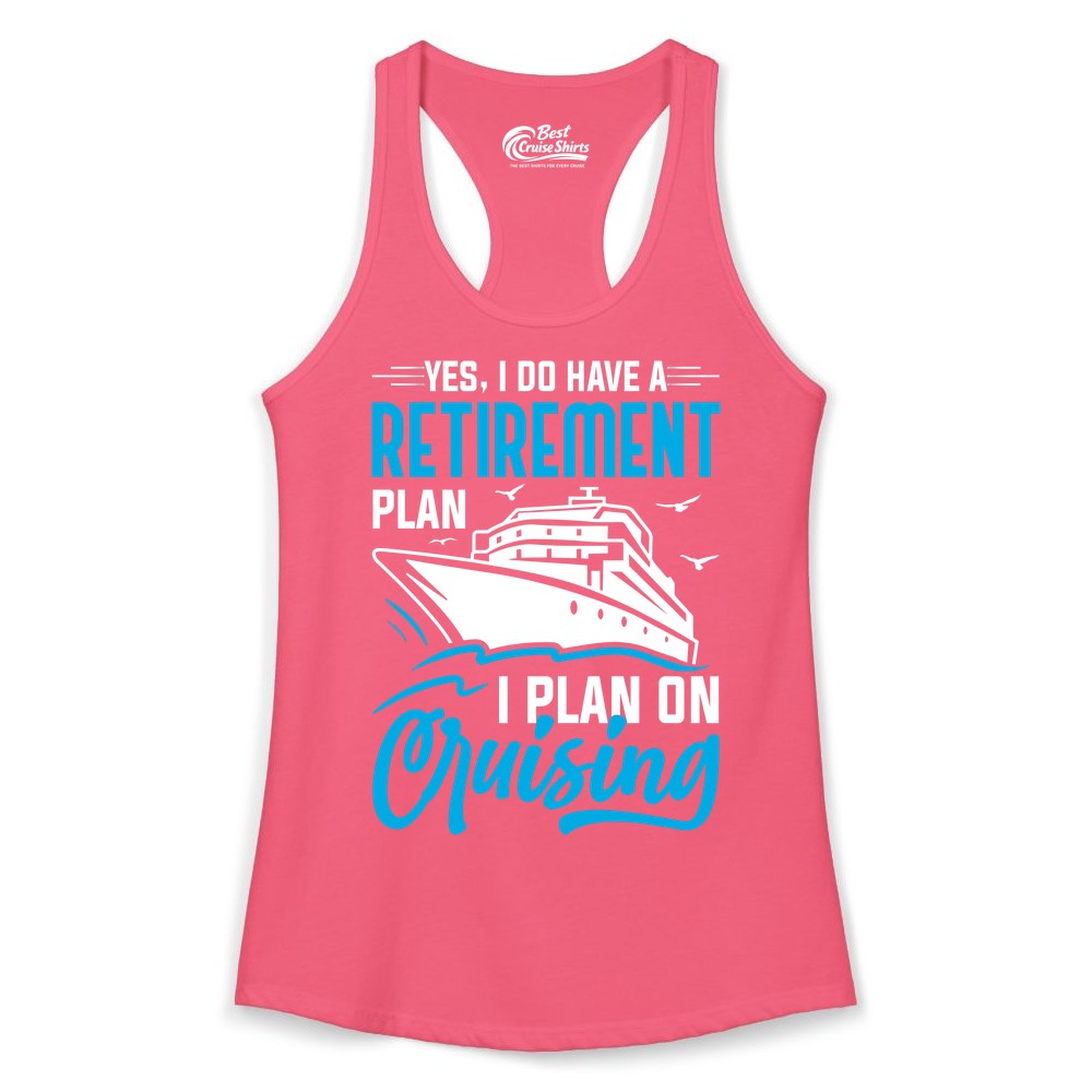 Retirement Cruise Shirt - Funny Retired Cruiser Gift for Parties (Ladies Tank) in Hot Pink - Retirement Cruise Plan Shirt - Yes I Do Have A Cruising Plan