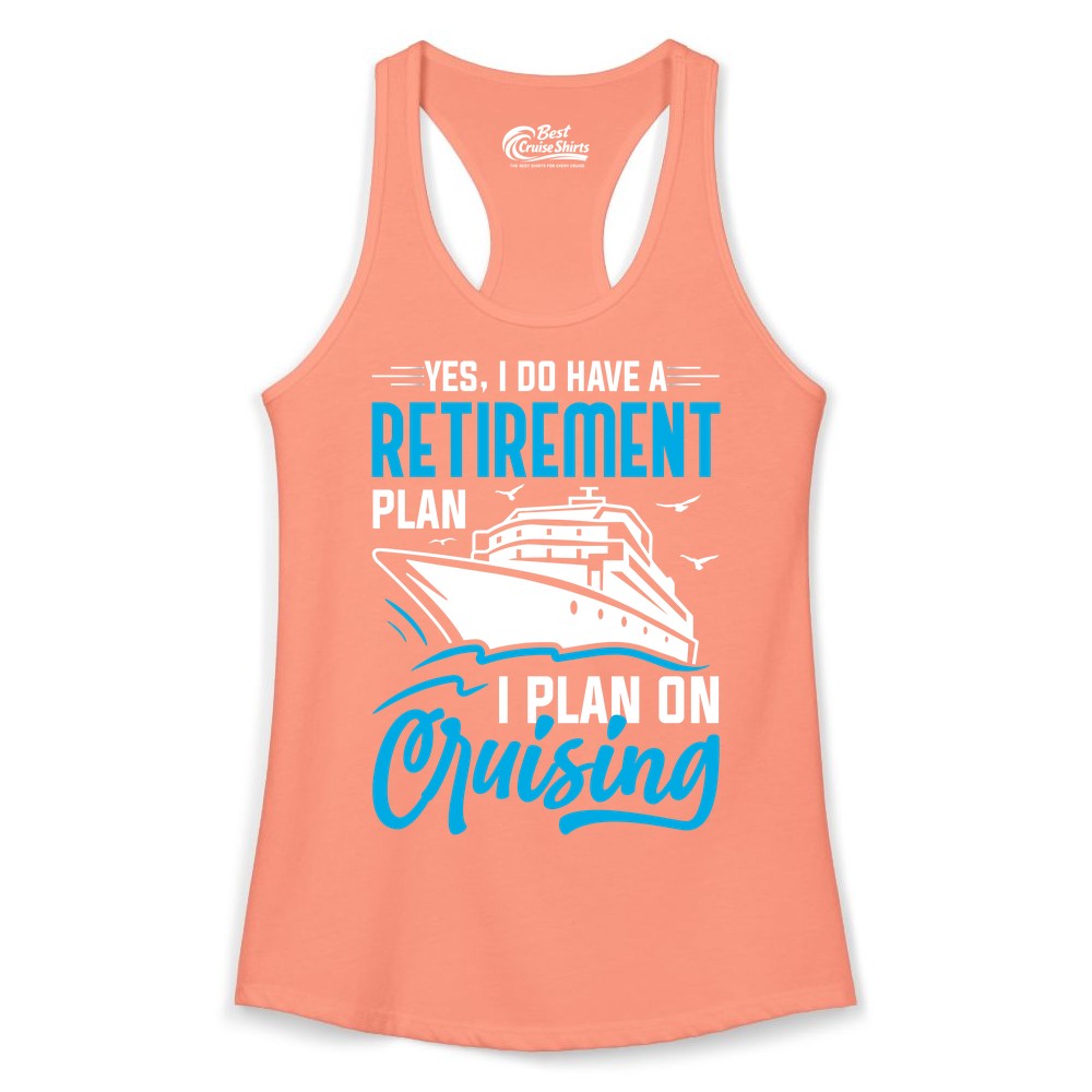 Retirement Cruise Shirt - Funny Retired Cruiser Gift for Parties (Ladies Tank) in Solid Light Orange - Retirement Cruise Plan Shirt - Yes I Do Have A Cruising Plan