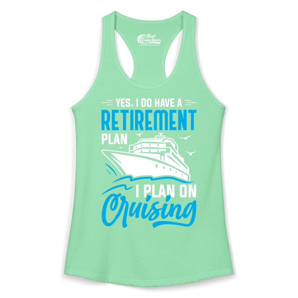 Retirement Cruise Shirt - Funny Retired Cruiser Gift for Parties (Ladies Tank) in Solid Mint - Retirement Cruise Plan Shirt - Yes I Do Have A Cruising Plan